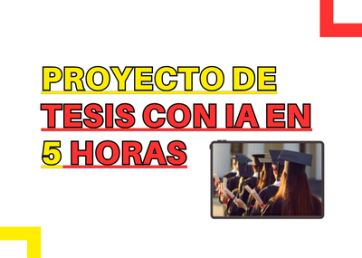 Cómo hacer un Proyecto de Tesis con Apoyo de la IA en menos de 5 horas