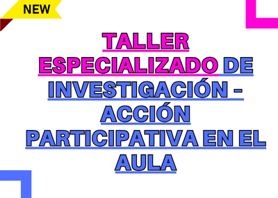 Taller especializado de investigación–acción participativa