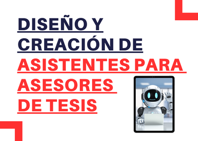 Laboratorio: Diseño y creación de asistentes para asesores de tesis