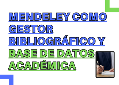 Taller: Mendeley como base de datos y gestor bibliográfico en la redacción académica