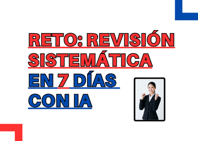 Reto: cómo hacer una revisión sistemática en 7 días con IA